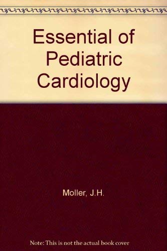 Essentials of Pediatric Cardiology (9780803662919) by Moller, James H.