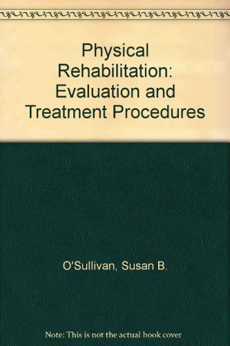 Stock image for Physical Rehabilitation: Evaluation & Treatment Procedures for sale by ThriftBooks-Atlanta