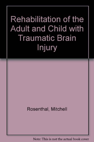 Rehabilitation of the Adult and Child With Traumatic Brain Injury (9780803676268) by Rosenthal, Mitchell