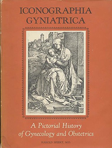 Beispielbild fr Iconographia Gyniatrica: A Pictorial History of Gynecology and Obstetrics zum Verkauf von Brazos Bend Books