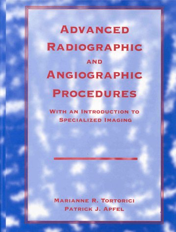 Beispielbild fr Advanced Radiographic and Angiographic Procedures: With an Introduction to Specialized Imaging zum Verkauf von Wonder Book