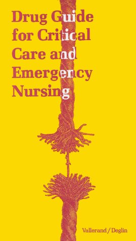 Drug Guide for Critical Care and Emergency Nursing (9780803688452) by Vallerand, April Hazard; Deglin, Judith Hopfer