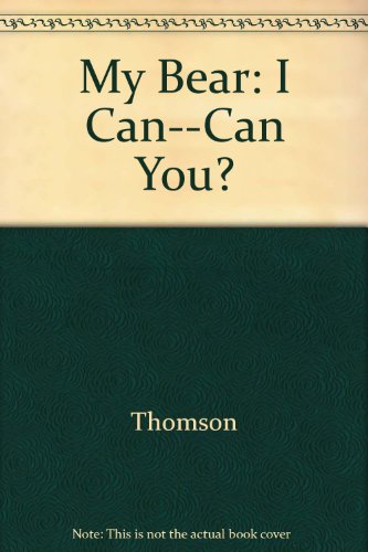 Stock image for My Bear I Can . Can You? for sale by Alf Books