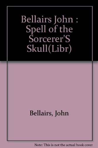 The Spell of the Sorcerer's Skull - Bellairs, John