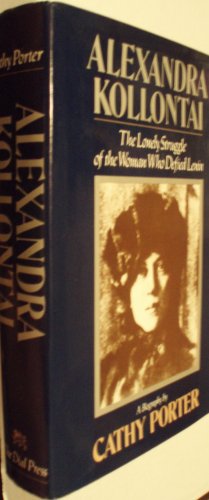 Imagen de archivo de Alexandra Kollontai : The Lonely Struggle of the Woman Who Defied Lenin a la venta por Novel Ideas Books & Gifts
