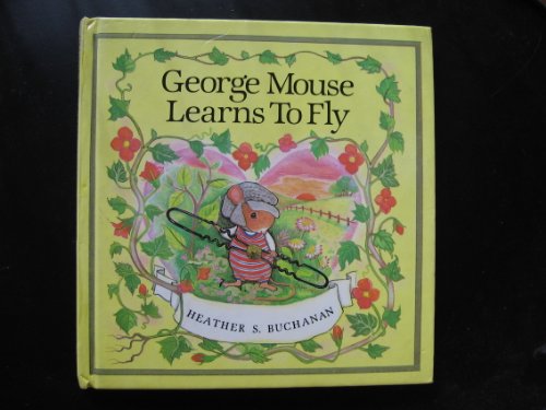 Stock image for George Mouse Learns to Fly for sale by Better World Books