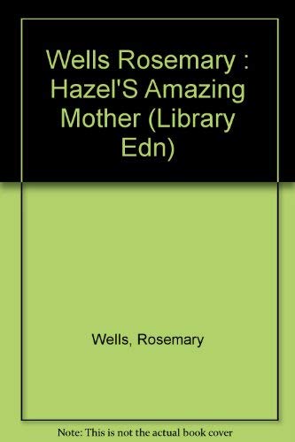 9780803702103: Wells Rosemary : Hazel'S Amazing Mother (Library Edn)