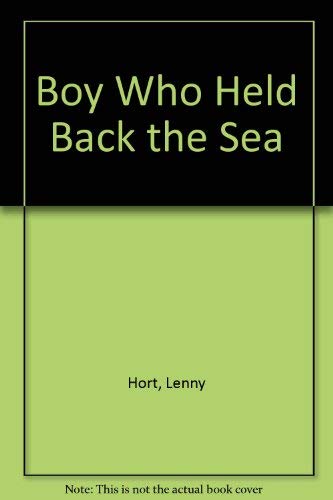 The Boy Who Held Back the Sea (9780803704077) by Lenny Hort