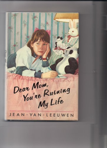 9780803705722: Van Leeuwen Jean : Dear Mom, You'RE Ruining My Life (Hbk)