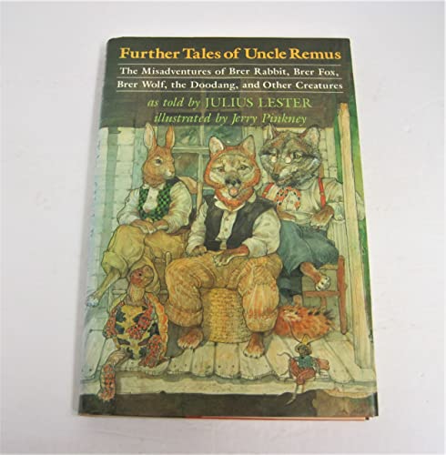 FURTHER TALES OF UNCLE REMUS; The misadventures of Brer Rabbit, Brer Fox, Brer Wolf, the Doodang,...