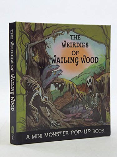 The Weirdies of Wailing Wood (A Mini Monster Pop-Up Book) (9780803711884) by Skwarek, Skip