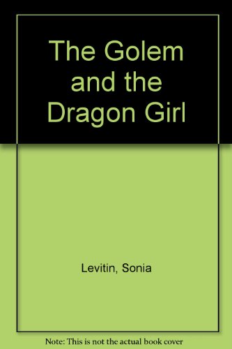 9780803712812: The Golem And the Dragon Girl