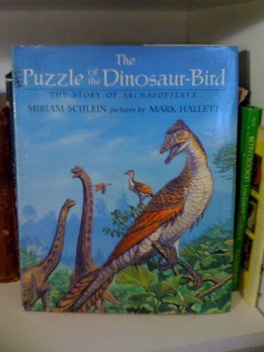 The Puzzle of the Dinosaur-bird: The Story of Archaeopteryx (9780803712829) by Schlein, Miriam