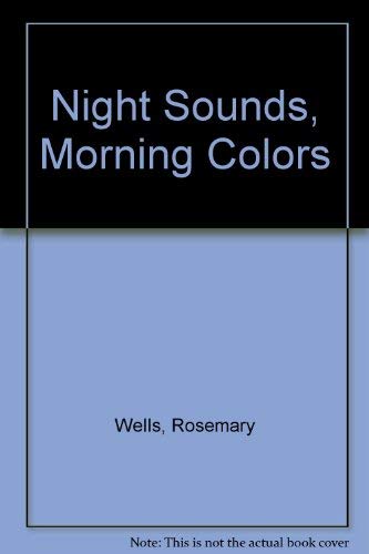 Beispielbild fr Night Sounds, Morning Colors zum Verkauf von Better World Books