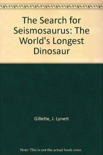 9780803713581: The Search for Seismosaurus: The World's Longest Dinosaur