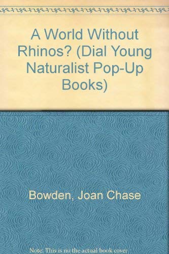 Beispielbild fr A World without Rhinos? (Dial Young Naturalist Pop-Up Books) zum Verkauf von Ergodebooks