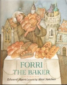 Forri the Baker (9780803713963) by Myers, Ed; Myers, Edward; Natchev, Alexi