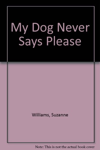 Imagen de archivo de My Dog Never Says Please: Library Edition a la venta por BookHolders