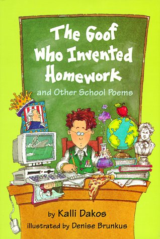 Stock image for THE GOOF WHO INVENTED HOMEWORK AND OTHER SCHOOL POEMS for sale by Columbia Books, ABAA/ILAB, MWABA