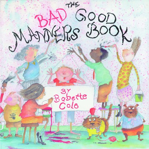 Beispielbild fr The Bad Good Manners Book zum Verkauf von Wonder Book