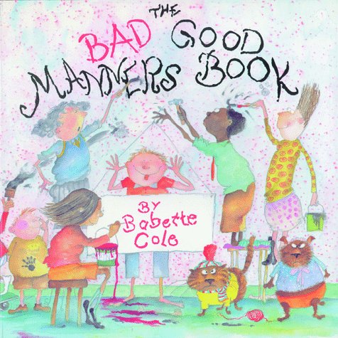 Stock image for The Bad Good Manners Book for sale by Wonder Book