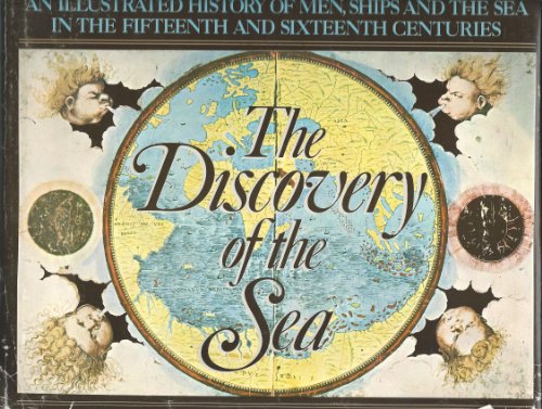 Imagen de archivo de The Discovery of the Sea: An Illustrated History of Men, Ships and the Sea in the 15Th and 16Th Centuries a la venta por B-Line Books