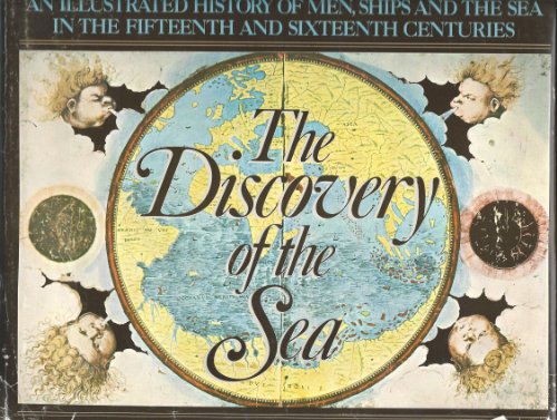 9780803720190: The Discovery of the Sea: An Illustrated History of Men, Ships and the Sea in the 15th and 16th Centuries