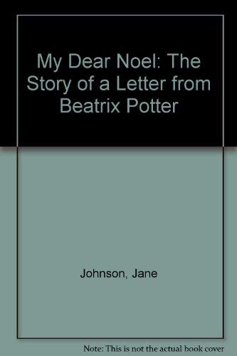 Imagen de archivo de My Dear Noel: The Story of a Letter from Beatrix Potter a la venta por Blue Marble Books LLC