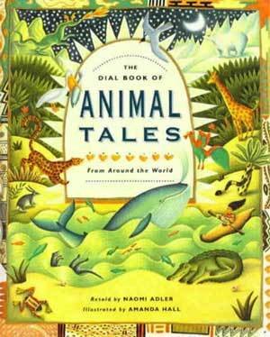 Beispielbild fr The Dial Book of Animal Tales: From Around the World zum Verkauf von More Than Words