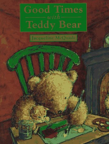 Stock image for Good Times with Teddy Bear for sale by The Warm Springs Book Company
