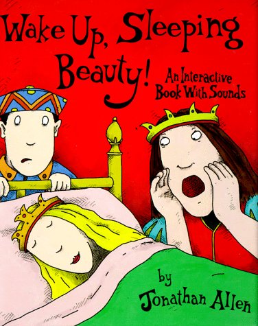 Wake Up, Sleeping Beauty!: An Interactive Book with Sounds (9780803722125) by Allen, Jonathan