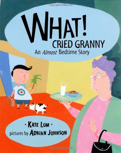 Stock image for What! Cried Granny : An Almost Bedtime Story for sale by Better World Books
