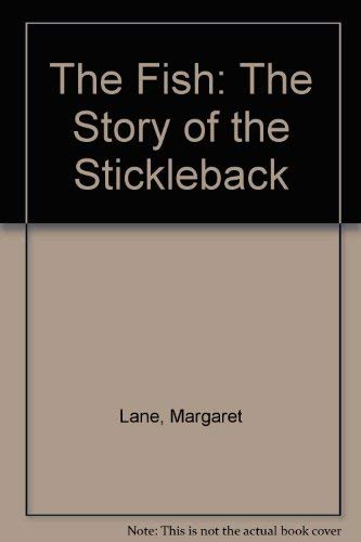 The Fish: The Story of the Stickleback (9780803726031) by Lane, Margaret