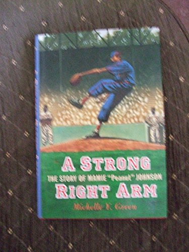 Stock image for A Strong Right Arm: The Story of Mamie "Peanut" Johnson (Carter G Woodson Honor Book (Awards)) for sale by More Than Words