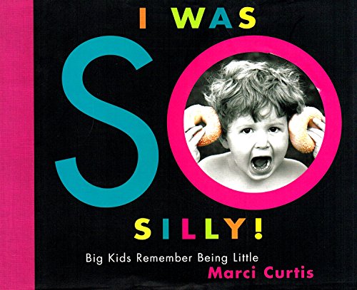 Imagen de archivo de I Was SO Silly! Big Kids Remember Being Little a la venta por Alf Books