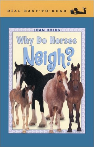 9780803727700: Why Do Horses Neigh? (Dial Easy-to-read)