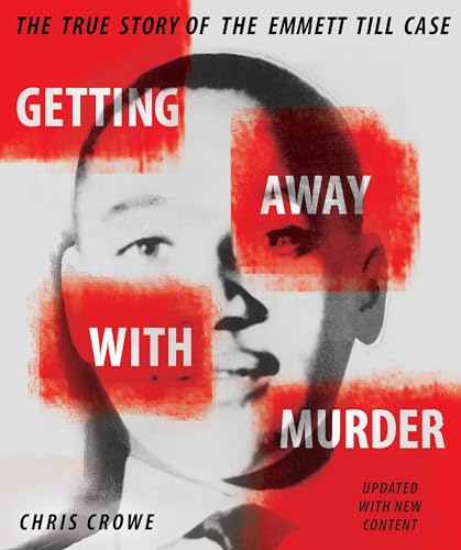 Getting Away with Murder : the True Story of the Emmett Till Case - Crowe, Chris