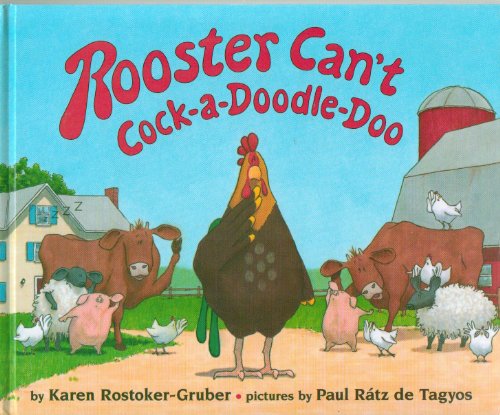 Rooster Can't Cock-a-Doodle-Doo (9780803728776) by Karen Rostoker-Gruber; Paul Ratz De Tagyos