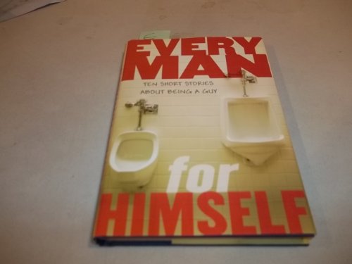 Imagen de archivo de Every Man for Himself : Ten Original Stories about Being a Guy a la venta por Better World Books