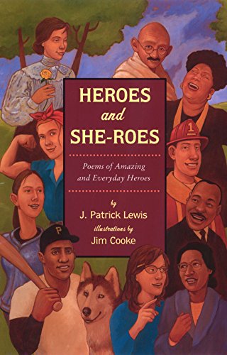 Stock image for Heroes and She-roes: Poems of Amazing and Everyday Heroes for sale by SecondSale