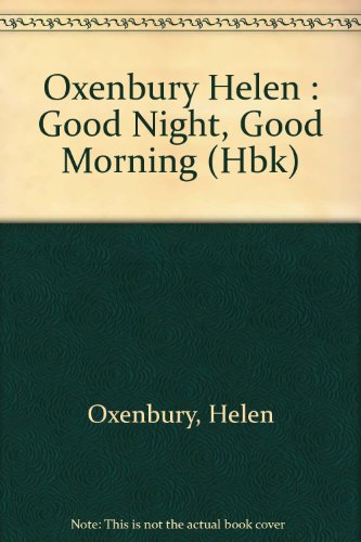 Good Night, Good Morning: Library Edition (9780803729803) by Oxenbury, Helen