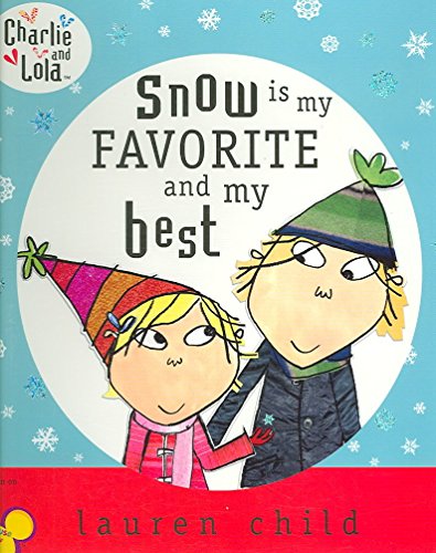 9780803731745: Snow Is My Favorite and My Best (Charlie & Lola)