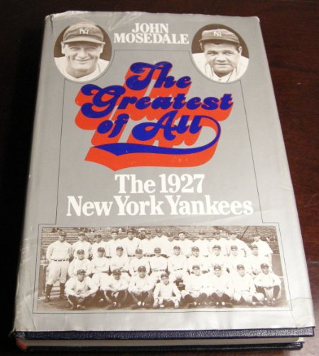 Stock image for The Greatest Of All: The 1927 New York Yankees. for sale by Library House Internet Sales