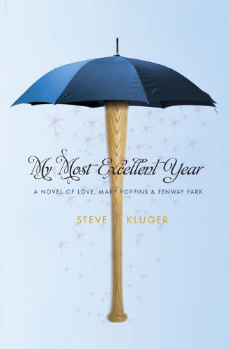 Beispielbild fr My Most Excellent Year: A Novel of Love, Mary Poppins, and Fenway Park zum Verkauf von Wonder Book