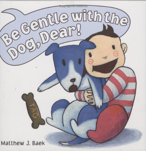 Imagen de archivo de Be Gentle with the Dog, Dear! a la venta por Better World Books