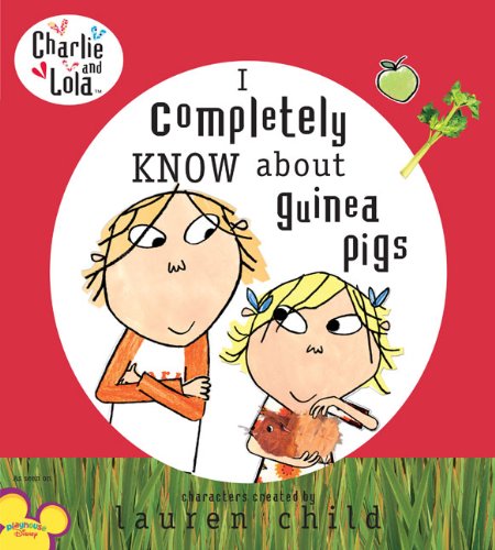 9780803732957: I Completely Know About Guinea Pigs (Charlie & Lola)