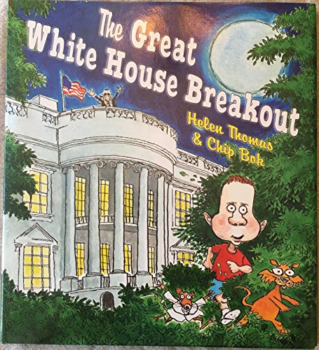 The Great White House Breakout (9780803733008) by Helen Thomas; Chip Bok