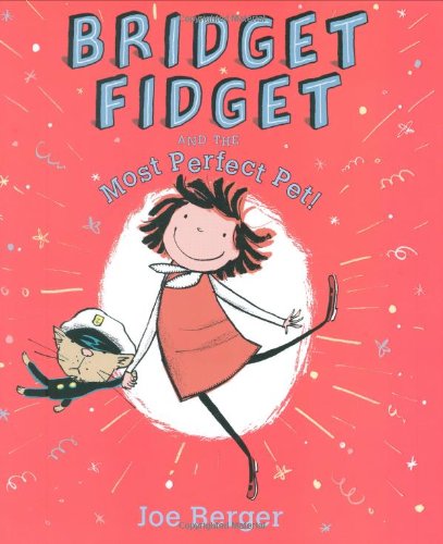 Beispielbild fr Bridget Fidget and The Most Perfect Pet zum Verkauf von Wonder Book