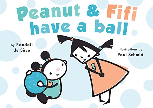 Beispielbild fr Peanut and Fifi Have a Ball zum Verkauf von Better World Books