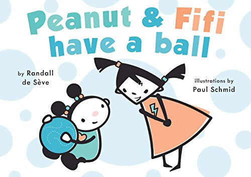 Stock image for Peanut and Fifi Have a Ball for sale by Better World Books: West